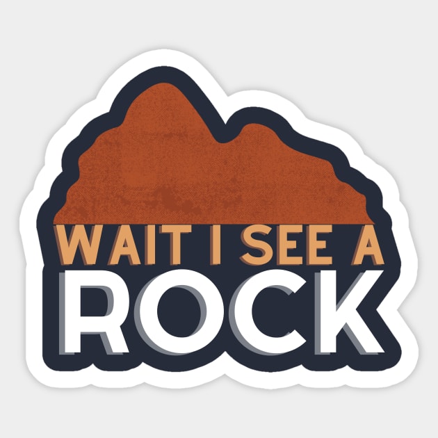 Wait I see a rock Sticker by GoodWills